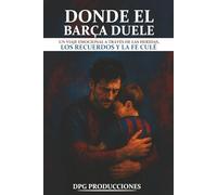 Donde el Barça duele: Un viaje emocional a través de las heridas, los recuerdos y la fe culé