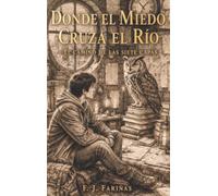 Dónde el miedo cruza el río.: El camino de las siete capas