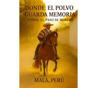 Donde el polvo guarda memoria: Donde el paso se hereda Mala - Perú