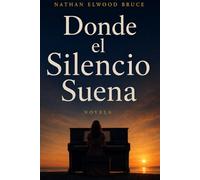 Donde el Silencio Suena: Novela