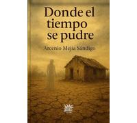 DONDE EL TIEMPO SE PUDRE