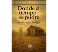 DONDE EL TIEMPO SE PUDRE