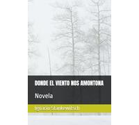 DONDE EL VIENTO NOS AMONTONA: Novela