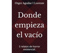 Donde empieza el vacío: 5 relatos de horror existencial.