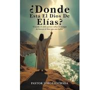 Donde Esta El Dios De Elias?