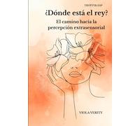 ¿Dónde está el rey?: El camino hacia la percepción extrasensorial TRYPTYK ESP