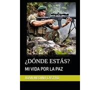¿DÓNDE ESTÁS?: MI VIDA POR LA PAZ