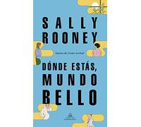 Dónde estás, mundo bello / Beautiful World, Where Are You: La nueva novela de la aclamada autora de Gente normal: 101101