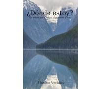 ¿Dónde estoy?: Un mapa para soltar, despertar y ser