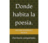 Donde habita la poesía.: (Territorio compartido).