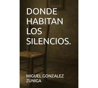 DONDE HABITAN LOS SILENCIOS.