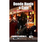 Donde Huele a Café: Crónicas del aroma que abraza