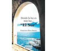 Donde la luz es más luz... "El Sur"