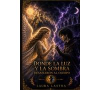 DONDE LA LUZ Y LA SOMBRA DESAFIARON AL OLIMPO