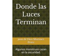 Donde las Luces Terminan: Algunos monstruos cazan en la oscuridad.