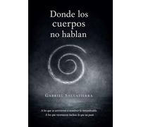 Donde los cuerpos no hablan: El silencio no siempre es olvido