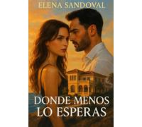 Donde Menos lo Esperas: Una novela de romance, misterio y redención