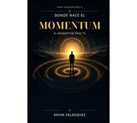 Donde nace el Momentum: El Momentum eres tú