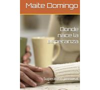 Donde nace la esperanza: Superación personal