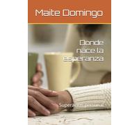 Donde nace la esperanza: Superación personal