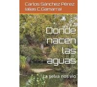 Donde nacen las aguas: La selva nos vio