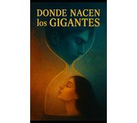 Donde nacen los gigantes: “Una historia de deseo, guerra y monstruos que no siempre tienen colmillos.”