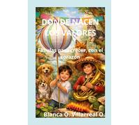 DONDE NACEN LOS VALORES: Fábulas para crecer, con el corazón