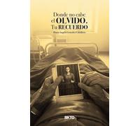Donde no cabe el olvido. Tu recuerdo: 1