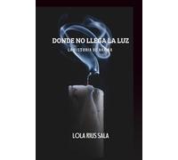 DONDE NO LLEGA LA LUZ: La historia de Karina