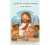 ¿Dónde puedo hablar con Dios?: Libro de lugares para Orar.
