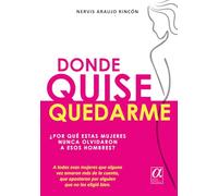 Donde quise quedarme: ¿Por qué estas mujeres nunca olvidaron a esos hombres?