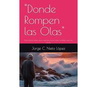 "Donde Rompen las Olas": Una historia sobre amor, memoria y las raíces invisibles que nos salvan.
