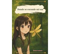 Donde se esconde mi voz: Acompaña a Luna en una aventura para recuperar su voz.