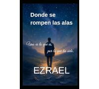 Donde se rompen las alas: Uno es lo que es, por lo que ha sido