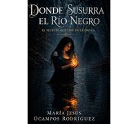 Donde Susurra El Rio Negro: El secreto que vive en la orilla