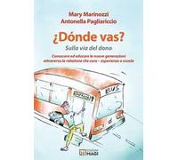 Donde vas? Sulla via del dono. Conoscere ed educare le nuove generazioni attraverso la cura che cura. Esperienze a scuola