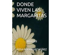 DONDE VIVEN LAS MARGARITAS: RELATOS