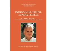 Dondolano i denti, l'anima oscilla. Il cambio dei denti. Un manuale per educatori e genitori