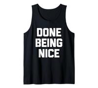 Done Being Nice - Divertente Detto Sarcastico Carino Fresco novità Canotta