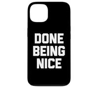 Done Being Nice - Divertente detto sarcastico carino fresco novità Custodia per iPhone 13