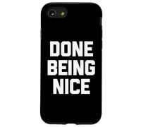 Done Being Nice - Divertente detto sarcastico carino fresco novità Custodia per iPhone SE (2020) / 7/8