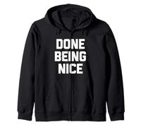 Done Being Nice - Divertente Detto Sarcastico Carino Fresco novità Felpa con Cappuccio