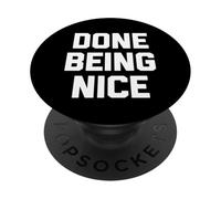 Done Being Nice - Divertente detto sarcastico carino fresco novità PopSockets PopGrip Adesivo
