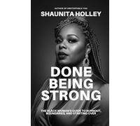 Done Being Strong: The Black Woman's Guide to Burnout, Boundaries, and Starting Over