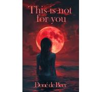 Doné de Beer This is not for you (Tascabile)