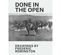 Done In The Open - Drawings By Frederic Remington