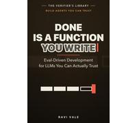 Done Is a Function You Write: Eval-Driven Development for LLMs You Can Actually Trust