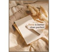 Done Is Better Than Perfect: An 8.5 × 11″, 100-page lined motivational notebook to overcome perfectionism, get things done, and make progress by taking action