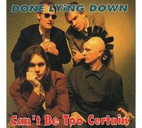 DONE LYING DOWN - CAN'T BE TOO CERTAIN 7 INCH (7" VINYL 45) UK IMMATERIAL 1996