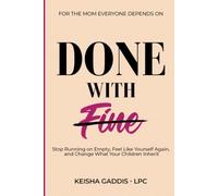 DONE WITH FINE: Stop Running on Empty, Feel Like Yourself Again, and Change What Your Children Inherit